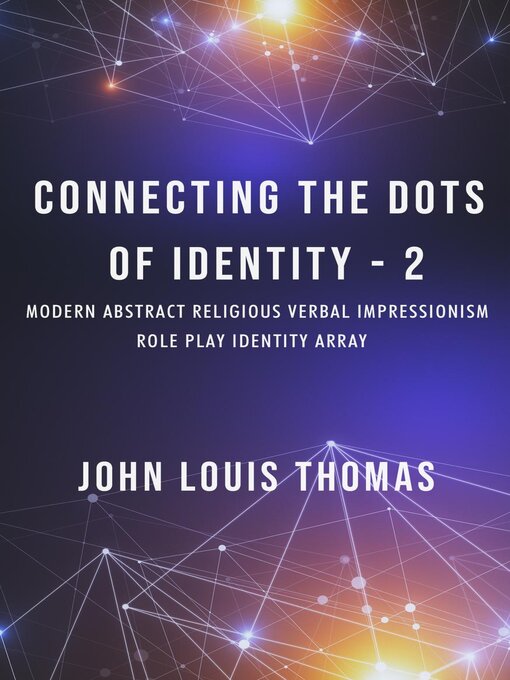 Title details for Connecting the Dots of Identity-2 by JOHN LOUIS THOMAS - Available
